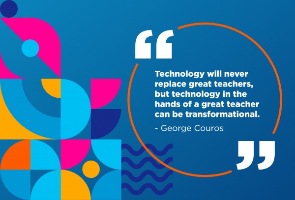 “Technology will never replace great teachers, but technology in the hands of a great teacher can be transformational.” - George Couros