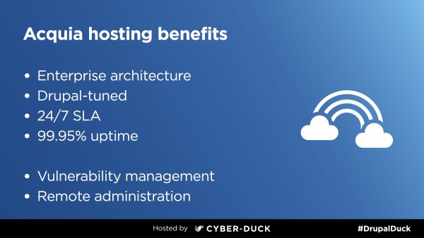 Acquia hosting benefits: enterprise architecture, drupal-tuned, 24/7 SLA, 99.95% uptime, vulnerability management and remote administration