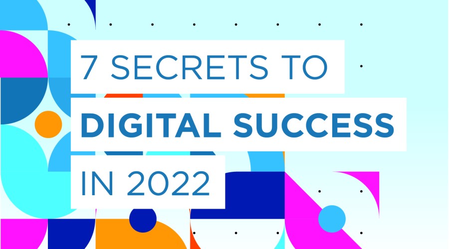 Featured Image for 7 Secrets to Digital Success in 2022 White paper