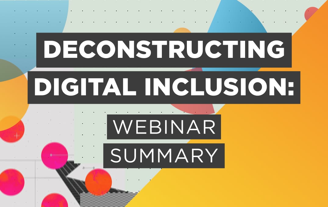 Deconstructing Digital Inclusion: Webinar Summary