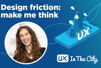 UX in the City – Design Friction: Make Me Think